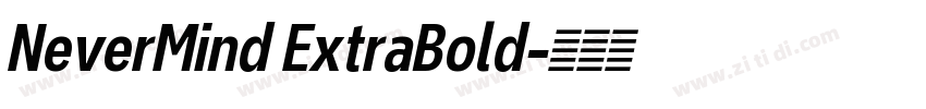 NeverMind ExtraBold字体转换 NeverMind ExtraBold字体转换